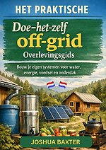 HET PRAKTISCHE Doe-het-zelf off-grid Overlevingsgids