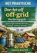 HET PRAKTISCHE Doe-het-zelf off-grid Overlevingsgids