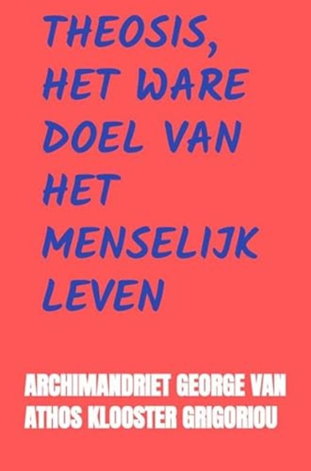 Theosis, het Ware Doel van het Menselijk Leven