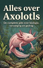 Alles over Axolotls