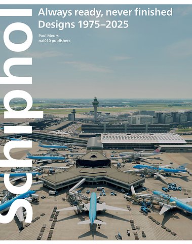 Schiphol always ready never finished: Designs 1975–2025