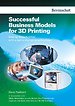 Successful business models for 3D printing
