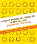 Nieuwe business modellen in consulting: Changing the Game Nieuwe business modellen in consulting: Changing the Game
