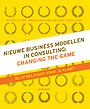 Nieuwe business modellen in consulting: Changing the Game Nieuwe business modellen in consulting: Changing the Game
