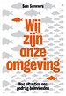 Wij zijn onze omgeving Wij zijn onze omgeving