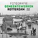 Fotografie Gemeentewerken Rotterdam 1945-1965