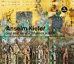 Anselm Kiefer. Sag mir wo die Blumen sind