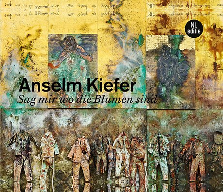 Anselm Kiefer. Sag mir wo die Blumen sind