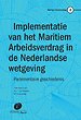 Implementatie van het Maritiem Arbeidsverdrag in de Nederlandse Wetgeving; parlementaire geschiedenis Implementatie van het Maritiem Arbeidsverdrag in de Nederlandse Wetgeving; parlementaire geschiedenis