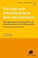 Wet allocatie arbeidskrachten door intermediairs; Wet registratieplicht intermediairs die arbeidskrachten ter beschikking stellen: Parlementaire geschiedenis