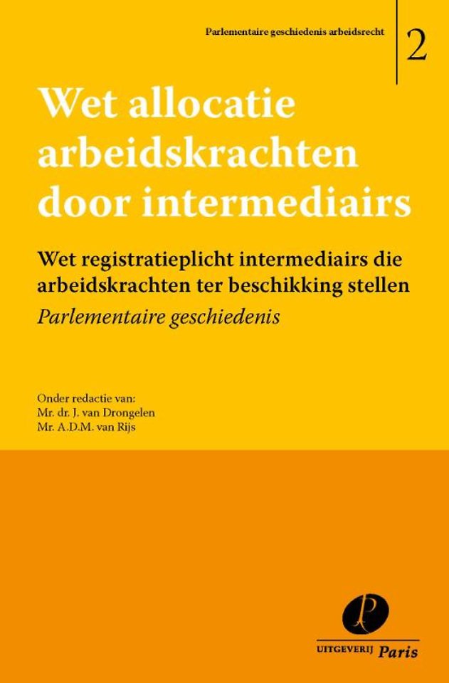 Wet allocatie arbeidskrachten door intermediairs; Wet registratieplicht intermediairs die arbeidskrachten ter beschikking stellen: Parlementaire geschiedenis