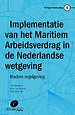Implementatie van het Maritiem Arbeidsverdrag in de Nederlandse wetgeving; nadere regelgeving Implementatie van het Maritiem Arbeidsverdrag in de Nederlandse wetgeving; nadere regelgeving