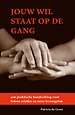 Jouw wil staat op de gang Jouw wil staat op de gang