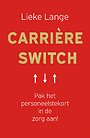 Carrière Switch - Pak het personeelstekort in de zorg aan! Carrière Switch - Pak het personeelstekort in de zorg aan!