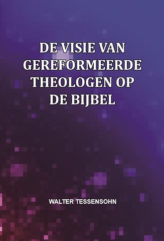 De visie van gereformeerde theologen op de Bijbel