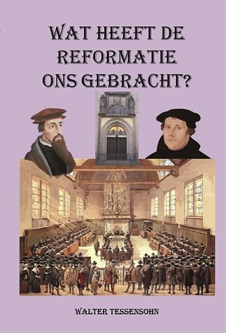 Wat heeft de Reformatie ons gebracht?