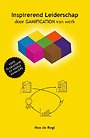 Inspirerend Leiderschap door GAMIFICATION van werk Inspirerend Leiderschap door GAMIFICATION van werk