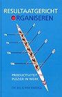 Resultaatgericht Organiseren Resultaatgericht Organiseren