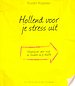 Hollend voor je stress uit