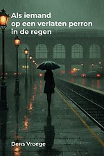 Als iemand op een verlaten perron in de regen