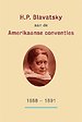 H.P. Blavatsky aan de Amerikaanse conventies: 1888-1891