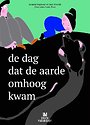 De dag dat de aarde omhoog kwam De dag dat de aarde omhoog kwam
