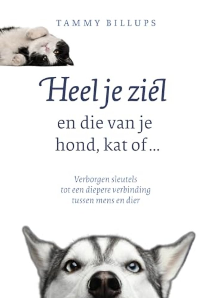 Heel je ziel en die van je hond, kat of ...