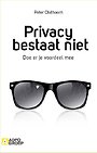 Privacy bestaat niet Privacy bestaat niet