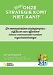 Onze strategie komt niet aan!? Onze strategie komt niet aan!?