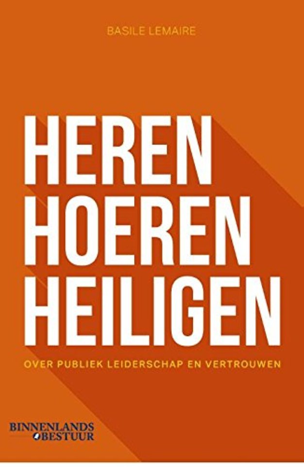 Heren, hoeren, heiligen - Over publiek leiderschap en vertrouwen