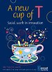 A new cup of T - social work in innovation A new cup of T - social work in innovation