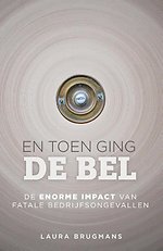 En toen ging de bel - De enorme impact van fatale bedrijfsongevallen