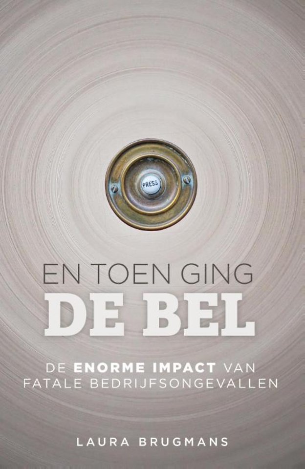 En toen ging de bel - De enorme impact van fatale bedrijfsongevallen En toen ging de bel - De enorme impact van fatale bedrijfsongevallen