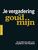 Je vergadering als goudmijn Je vergadering als goudmijn