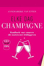 Elke dag champagne - Handboek voor vrouwen die starten met leidinggeven