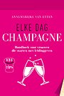 Elke dag champagne - Handboek voor vrouwen die starten met leidinggeven Elke dag champagne - Handboek voor vrouwen die starten met leidinggeven