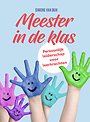 Meester in de klas - Persoonlijk leiderschap voor leerkrachten Meester in de klas - Persoonlijk leiderschap voor leerkrachten