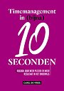 Timemanagement in (bijna) 10 seconden Timemanagement in (bijna) 10 seconden