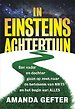 In Einsteins achtertuin In Einsteins achtertuin