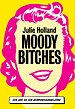 Moody bitches Moody bitches