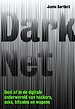 Dark Net - Daal af in de digitale onderwereld van hackers, seks, bitcoins en wapens Dark Net - Daal af in de digitale onderwereld van hackers, seks, bitcoins en wapens