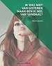 Ik was niet van gisteren, maar ben ik nog van vandaag? Ik was niet van gisteren, maar ben ik nog van vandaag?