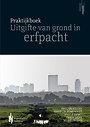Praktijkboek Uitgifte van grond in erfpacht