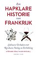 Een Hapklare Historie van Frankrijk Een Hapklare Historie van Frankrijk