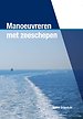 Manoeuvreren met zeeschepen Manoeuvreren met zeeschepen