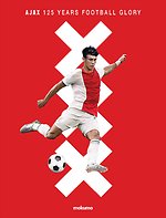 Ajax: 125 Years of Football Glory