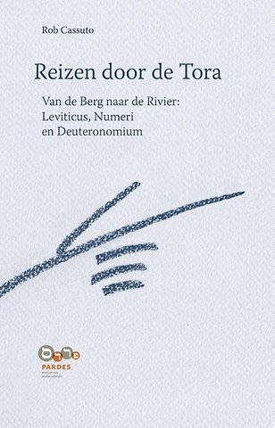 Reizen door de Tora Van de berg naar de rivier: Leviticus, Numeri en Deuteronomium
