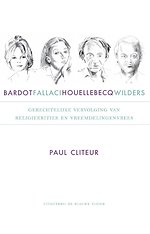 Bardot, Fallaci, Houellebecq en Wilders