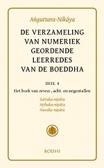 Anguttara-Nikaya 4 Het boek van zeven-, acht- en negentallen (Sattaka-,Atthaka-, Navaka-Nikaya)