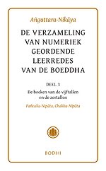 Anguttara-Nikaya 3 Het boek van vijf- en zestallen (Pancaka-Nipata, Chakka-Nipata)